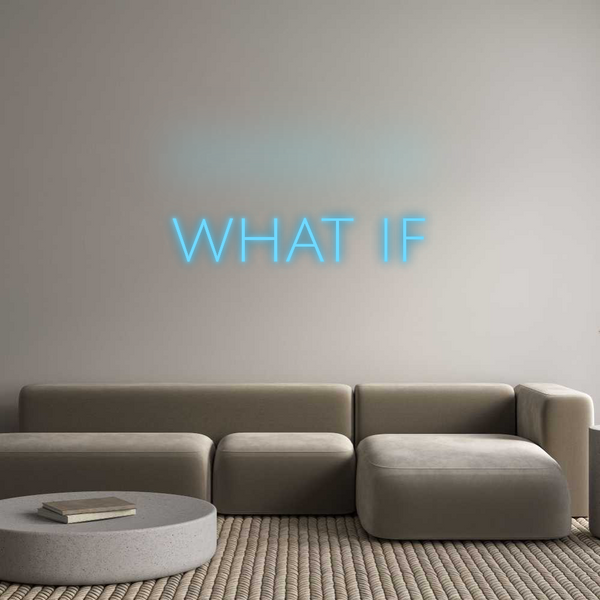 Jak se vám líbí váš neonový nápis? WHAT IF